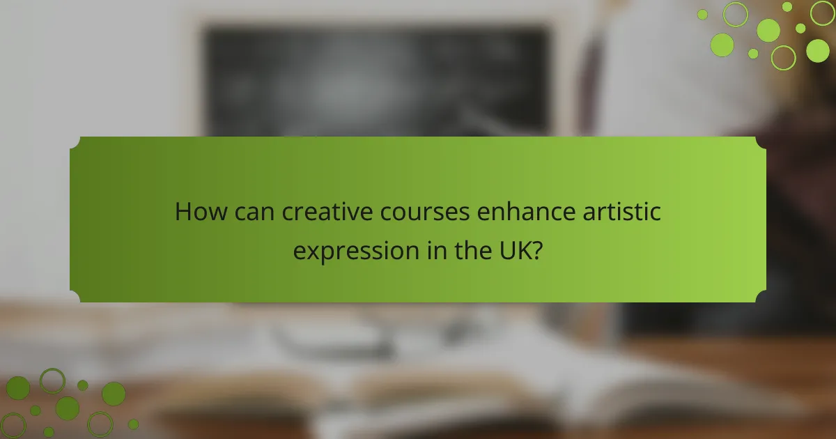 How can creative courses enhance artistic expression in the UK?