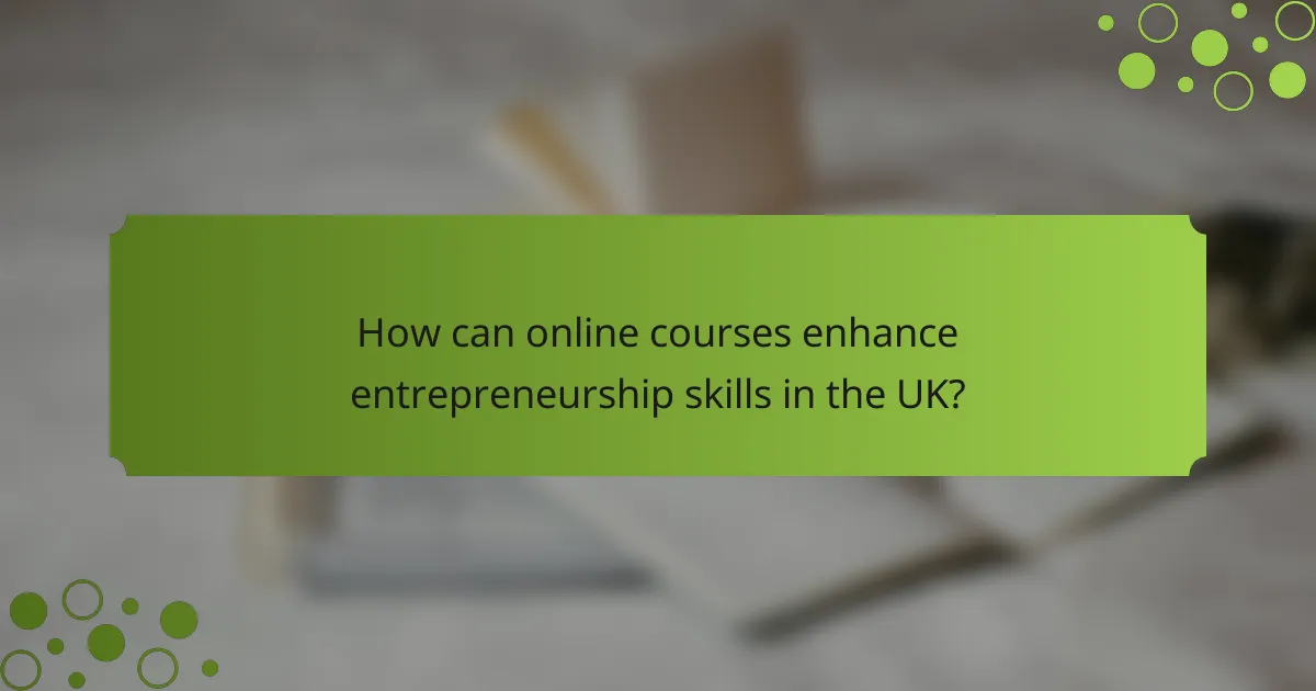 How can online courses enhance entrepreneurship skills in the UK?