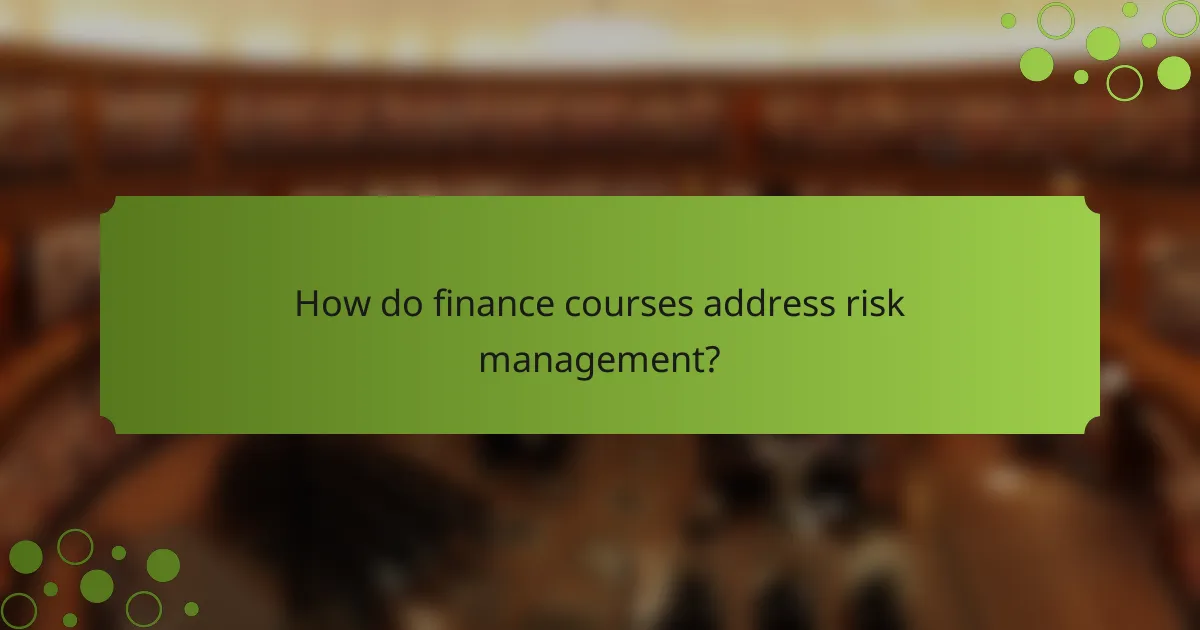 How do finance courses address risk management?