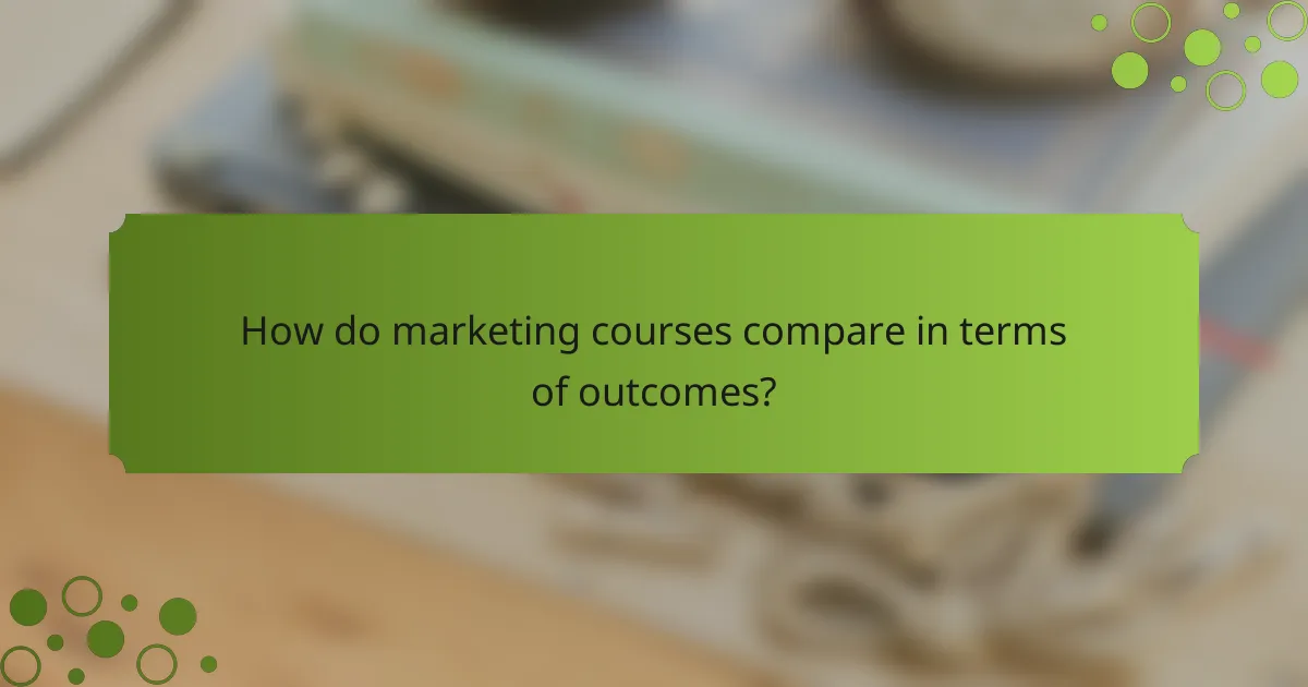 How do marketing courses compare in terms of outcomes?
