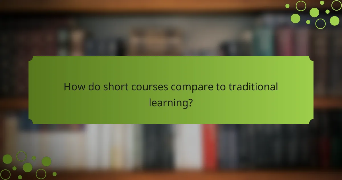 How do short courses compare to traditional learning?