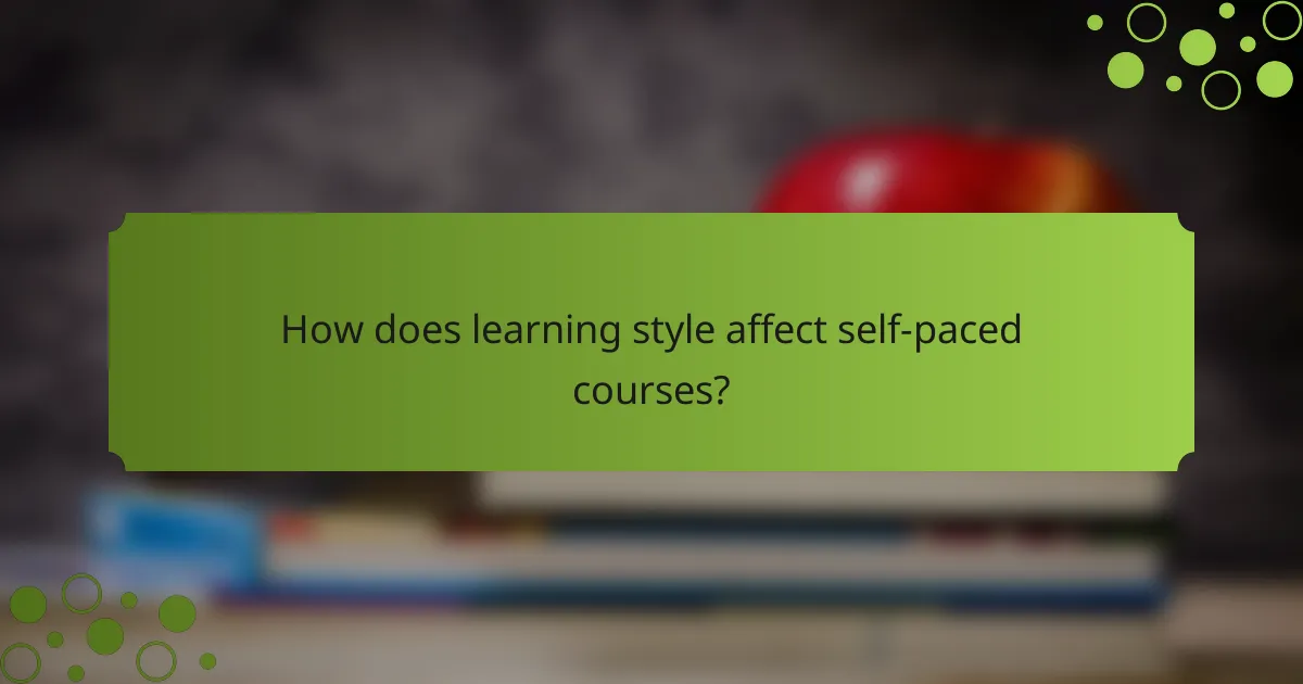 How does learning style affect self-paced courses?