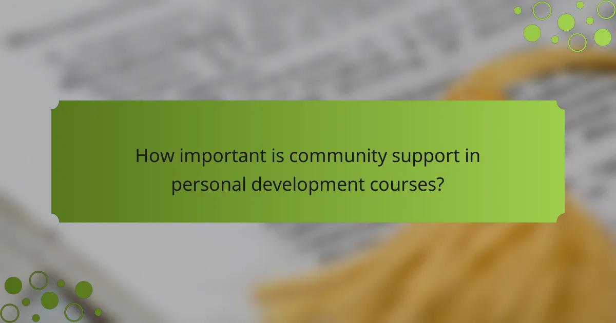 How important is community support in personal development courses?