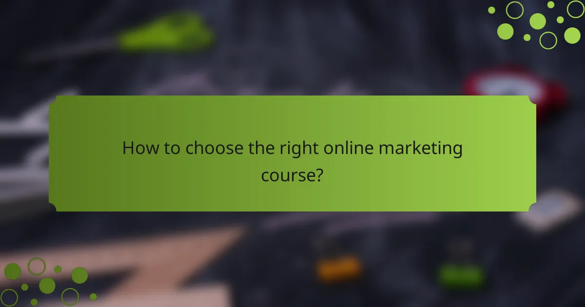 How to choose the right online marketing course?