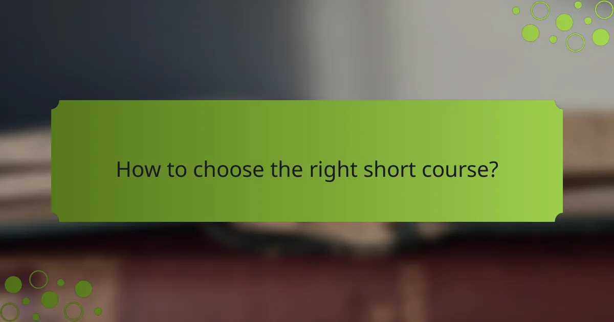 How to choose the right short course?