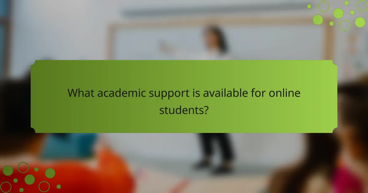 What academic support is available for online students?