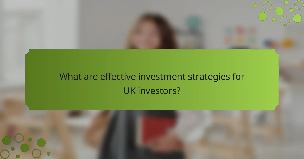 What are effective investment strategies for UK investors?