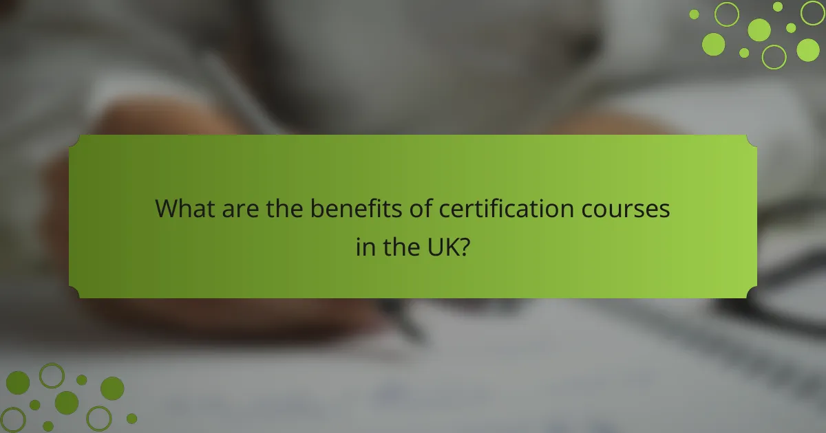 What are the benefits of certification courses in the UK?