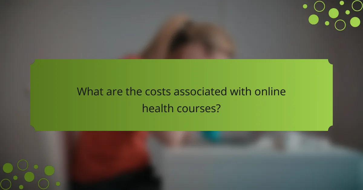 What are the costs associated with online health courses?