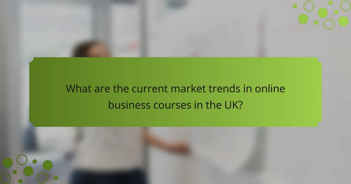 What are the current market trends in online business courses in the UK?