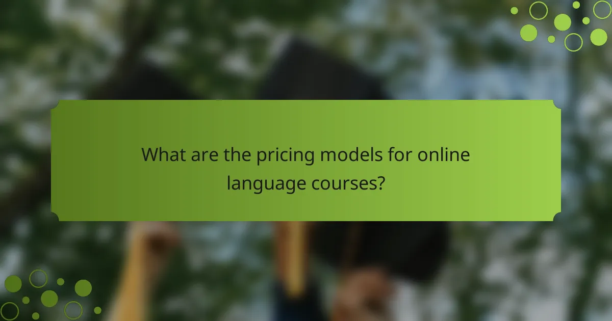 What are the pricing models for online language courses?