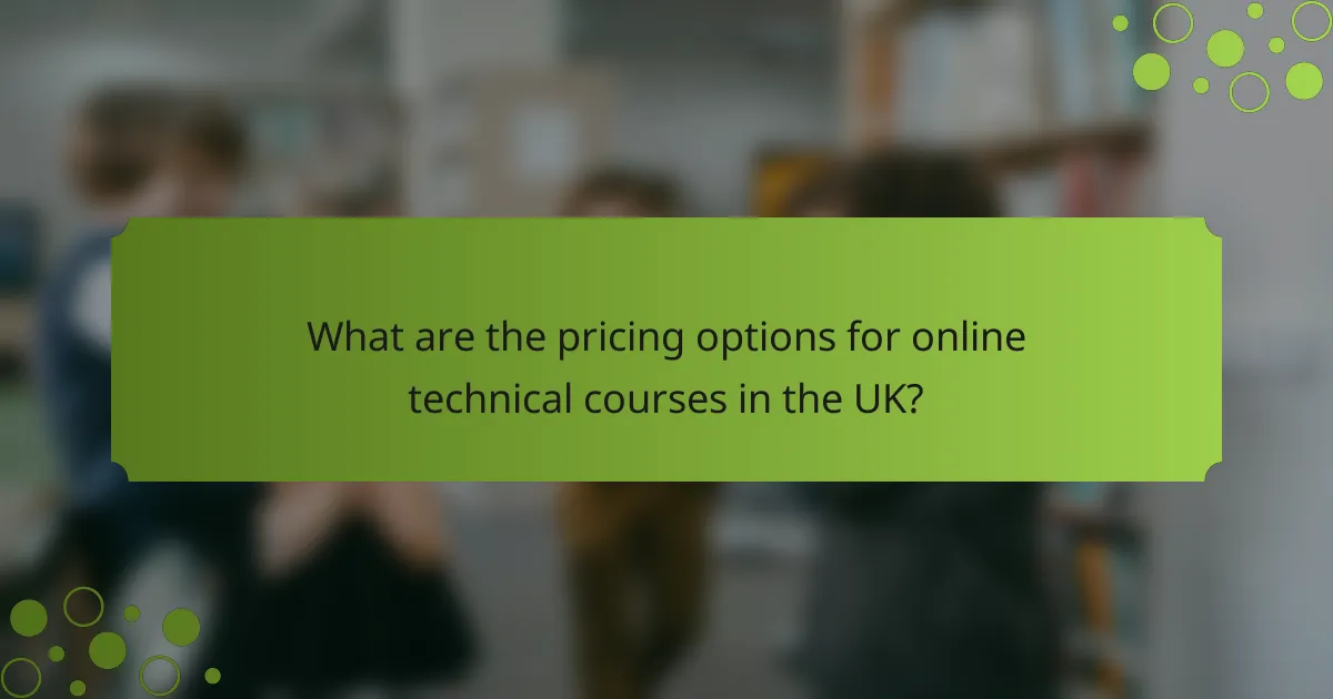 What are the pricing options for online technical courses in the UK?