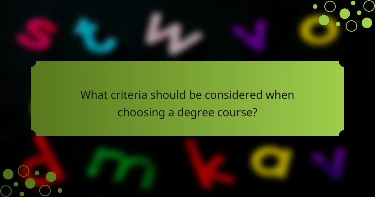 What criteria should be considered when choosing a degree course?