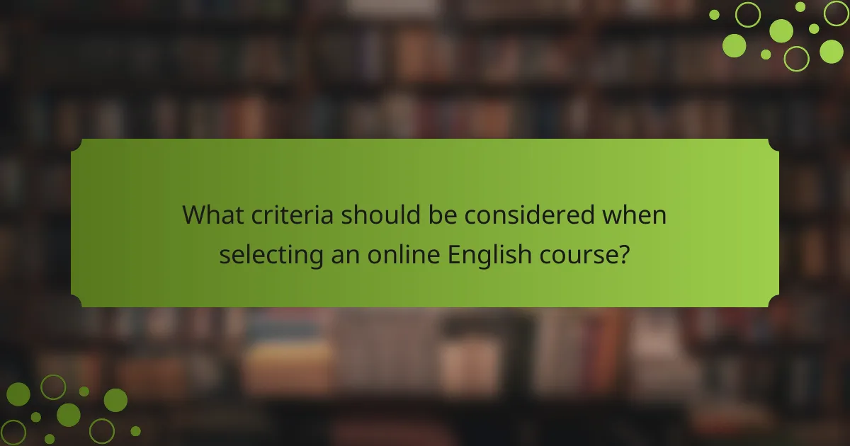 What criteria should be considered when selecting an online English course?
