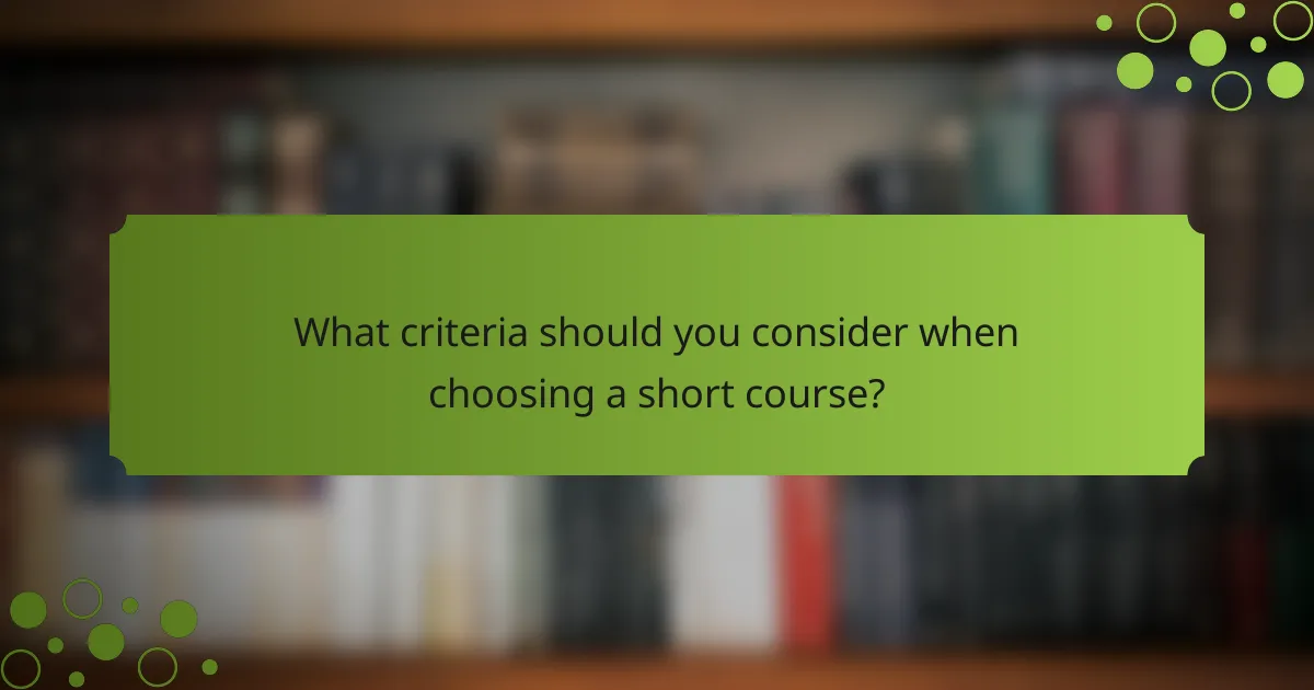What criteria should you consider when choosing a short course?