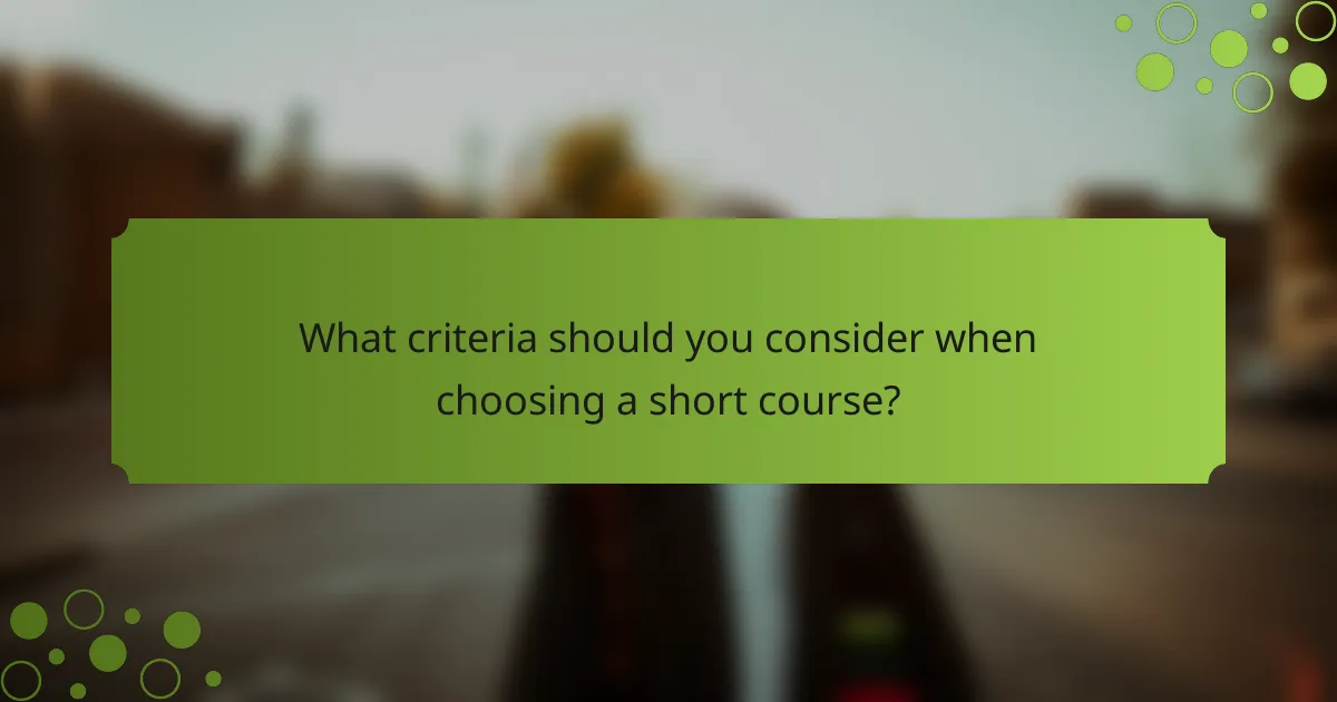 What criteria should you consider when choosing a short course?