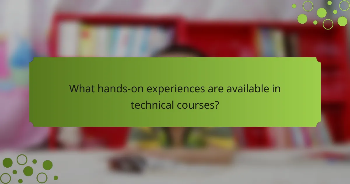 What hands-on experiences are available in technical courses?