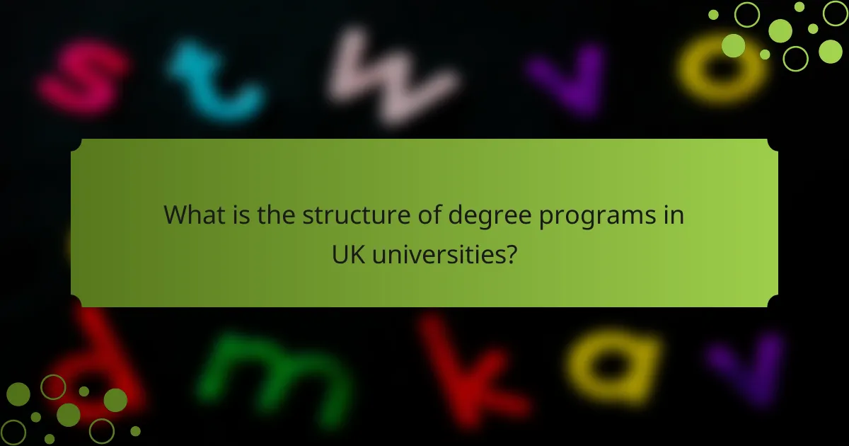 What is the structure of degree programs in UK universities?