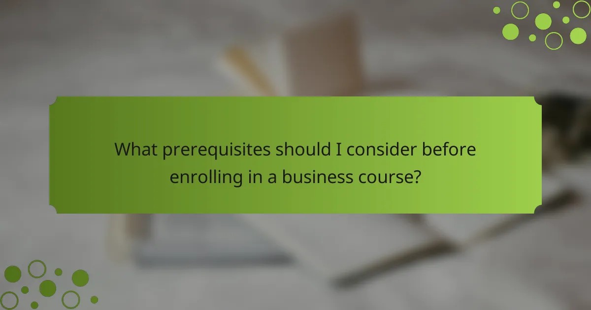 What prerequisites should I consider before enrolling in a business course?