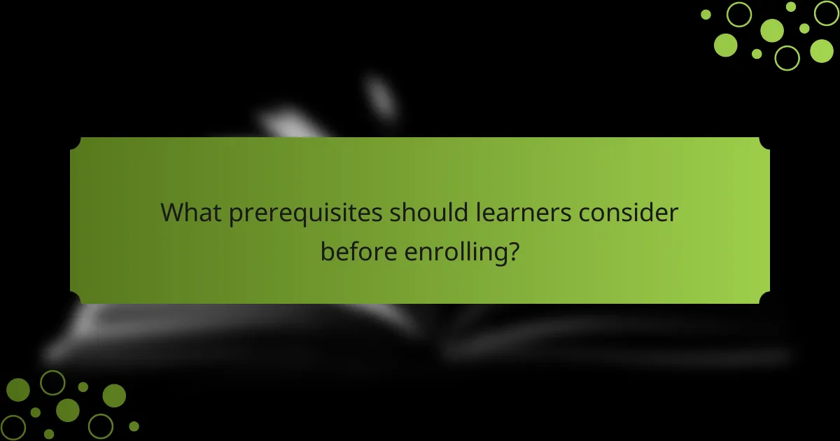 What prerequisites should learners consider before enrolling?
