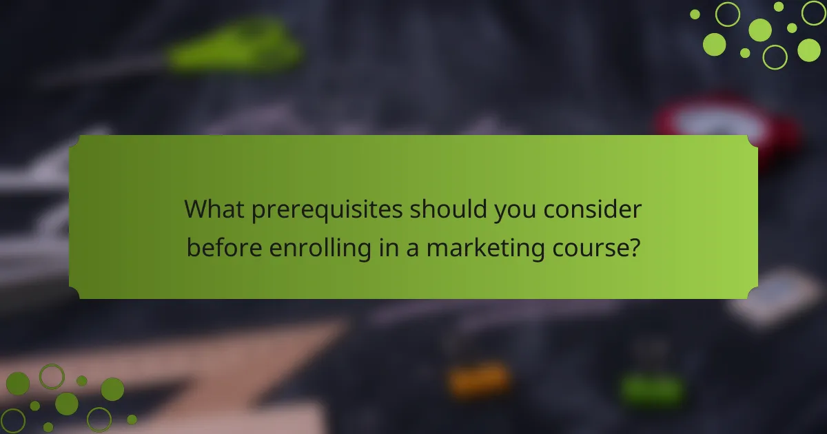 What prerequisites should you consider before enrolling in a marketing course?