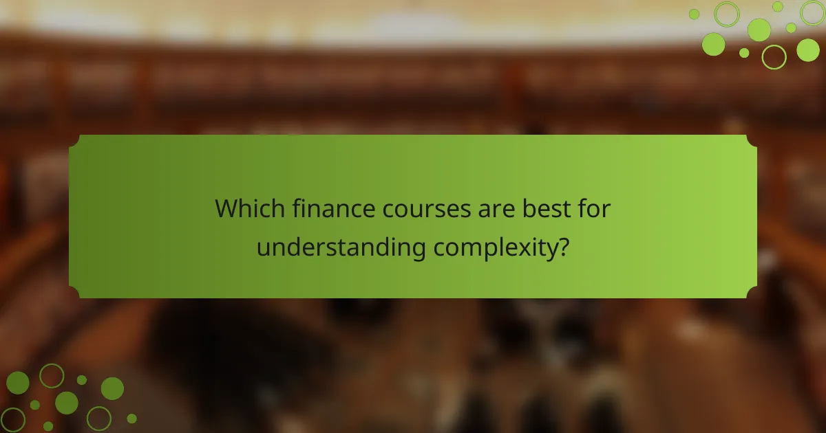 Which finance courses are best for understanding complexity?